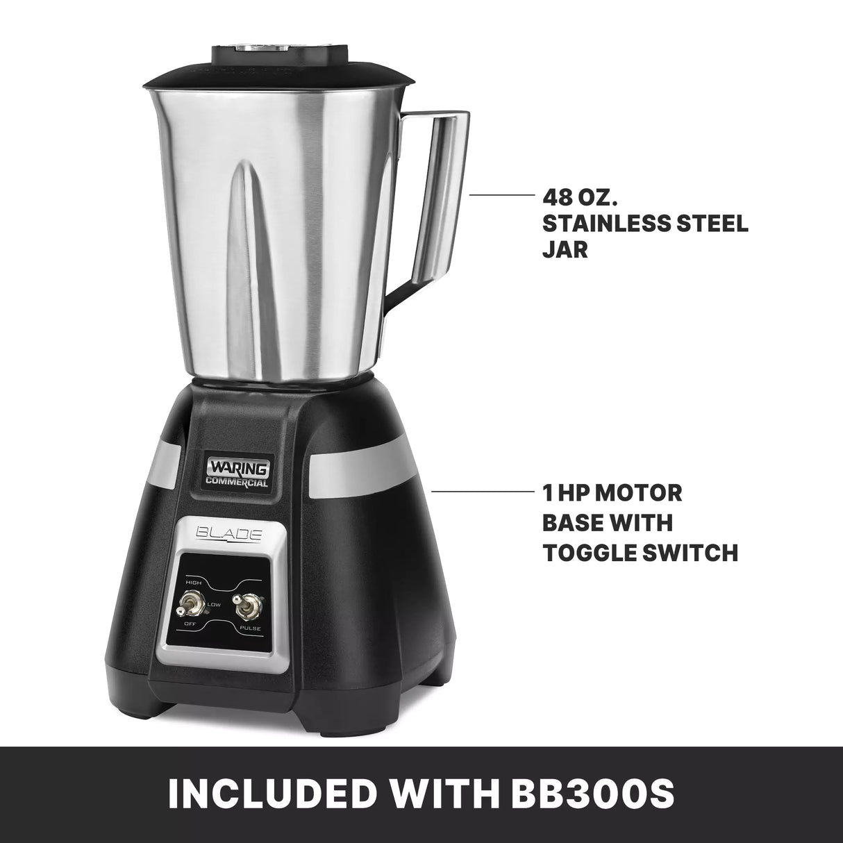A Waring Commercial bar blender with a 48 oz. stainless steel container, metal handle, and a black 1 HP motor base labeled BLADE with two toggle switches. Text showcases the jar and motor features. Banner below reads: INCLUDED WITH BB300S.