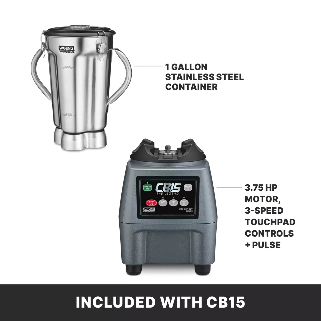 Image shows a Commercial blender featuring a 1-gallon stainless steel container next to a base with digital touchpad, 3.75 HP motor, and variable speed control. Text below reads, Included with CB15.