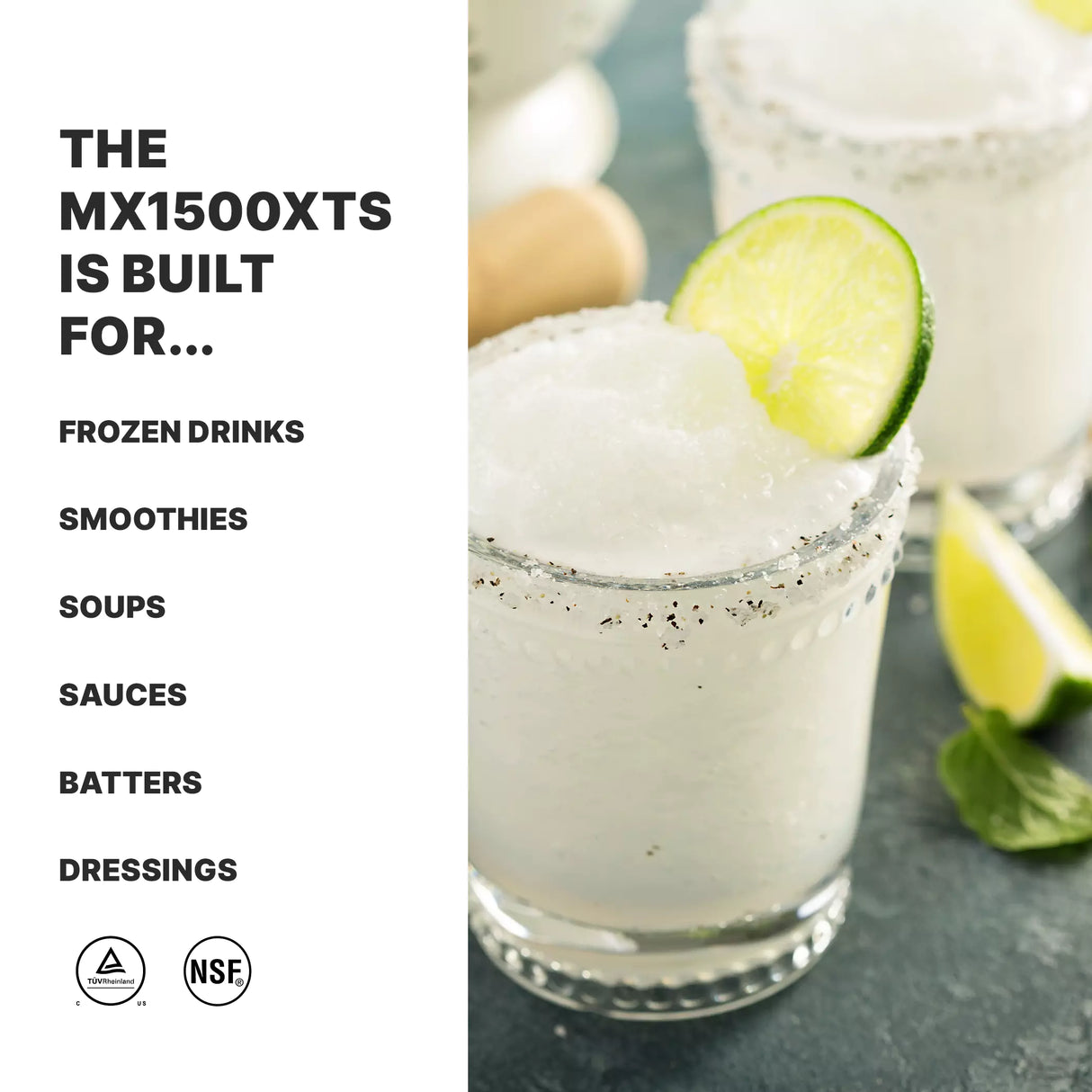 A close-up of two frosty margaritas in salt-rimmed glasses, garnished with lime slices and mint. On the left, text reads: The MX1500XTS high-power blender is built for frozen drinks, smoothies, soups, sauces, batters, dressings. Symbols appear below the text.