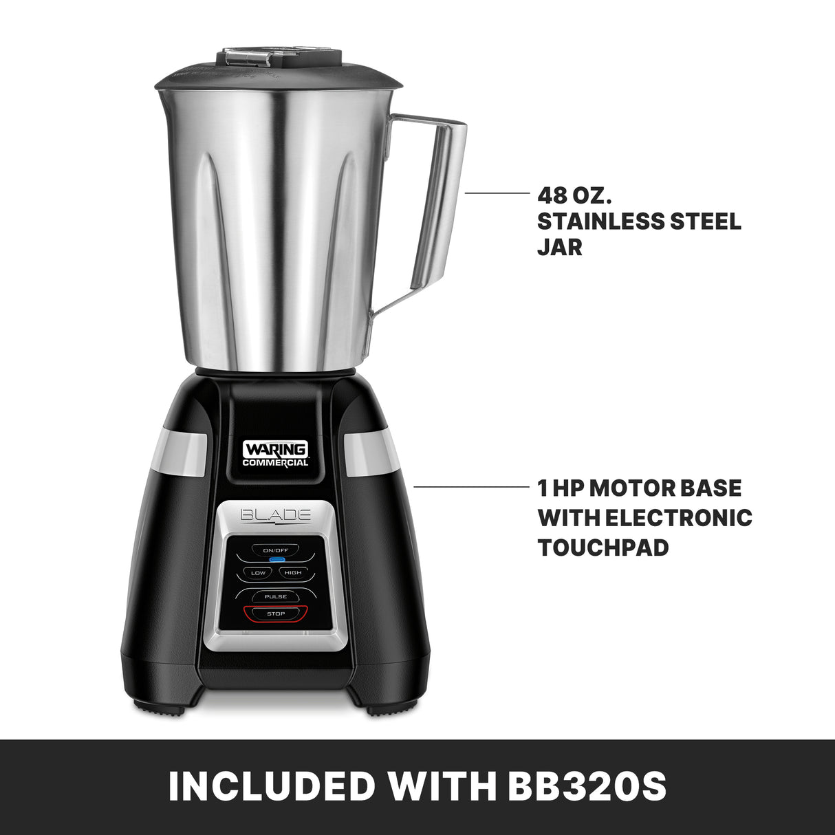 A Blade Bar Blender with a stainless steel container, 48 oz. jar, and sleek black base featuring electronic touchpad controls. Labels highlight the jar and base. Text at the bottom reads: “INCLUDED WITH BB320S.”.