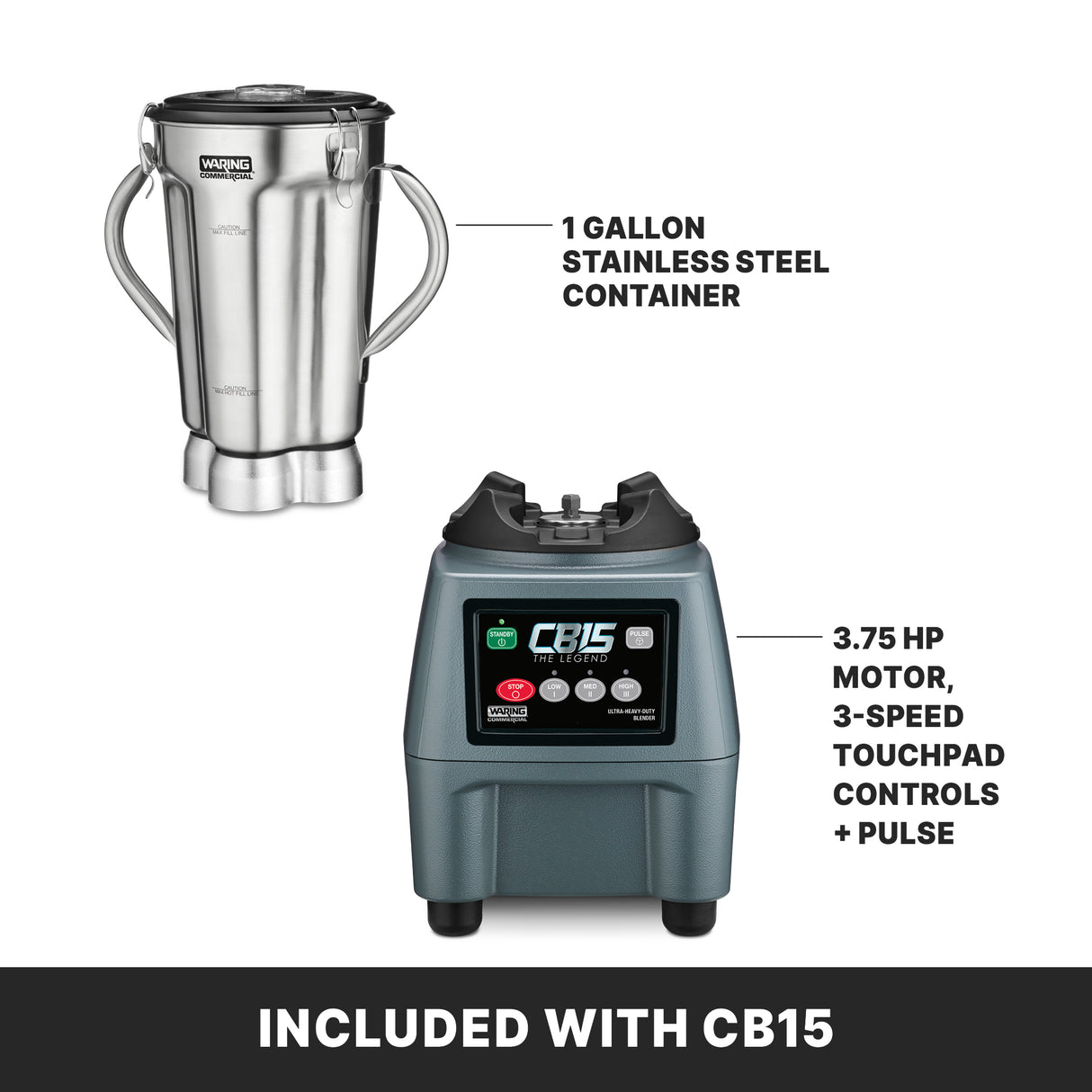 The Waring CB15 is a heavy-duty food blender featuring a 1-gallon stainless steel container, a separate base with 3.75 HP motor, digital touchpad controls, and pulse function. Text reads Included with CB15—perfect for any commercial blender need.