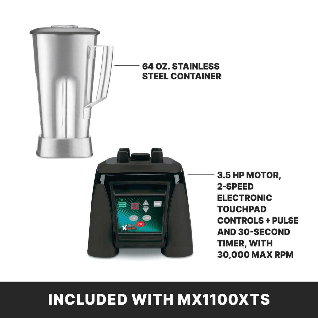 An image shows a high-power blender with a 64 oz. stainless steel container and black base featuring electronic touchpad controls, 3.5 HP motor, 2 speeds, pulse, and a 30-second timer; caption reads, INCLUDED WITH MX1100XTS.