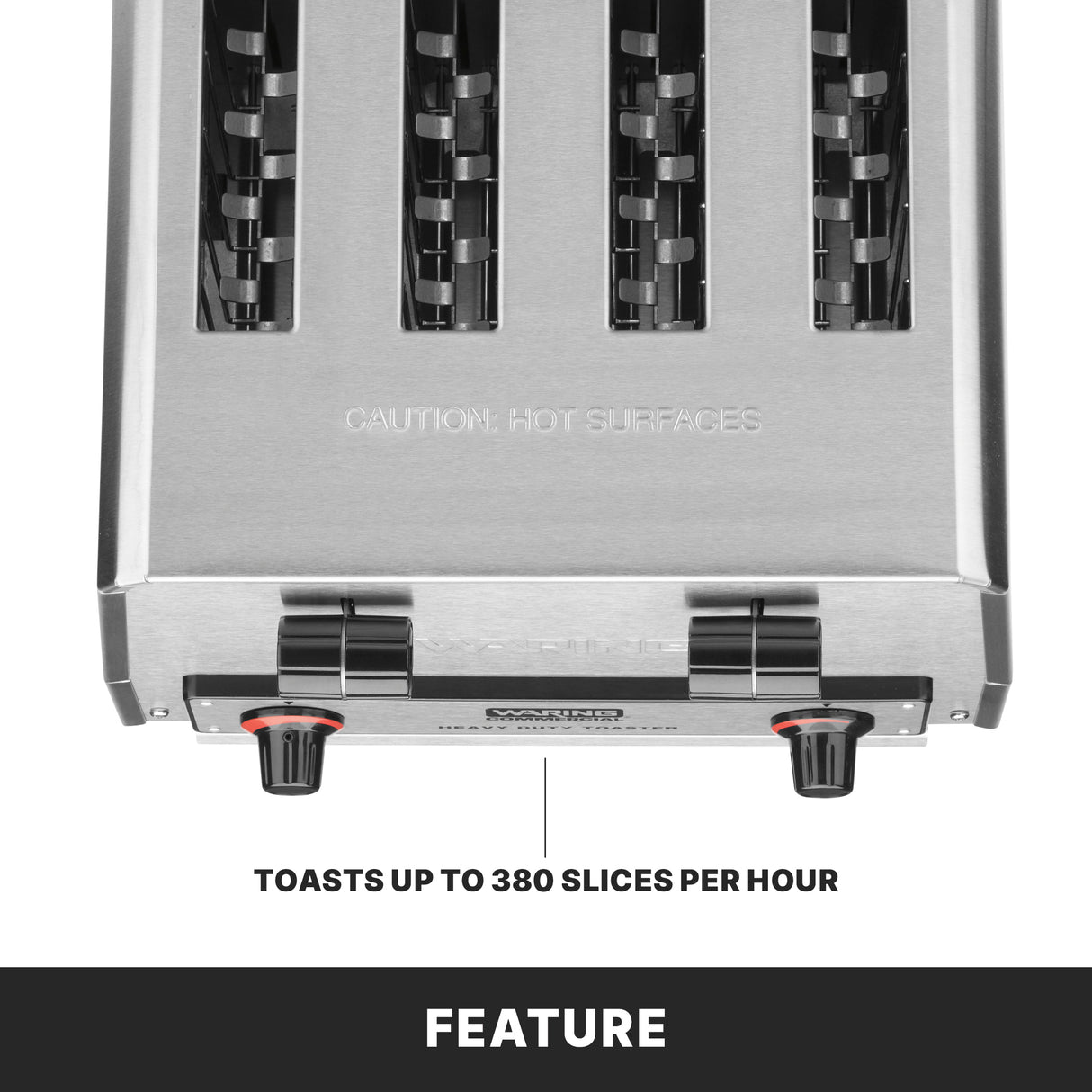 Close-up of a heavy-duty toaster with four slots and two black control knobs. A warning reads CAUTION! HOT SURFACES. Text below states, TOASTS UP TO 380 SLICES PER HOUR. The word FEATURE appears at the bottom.