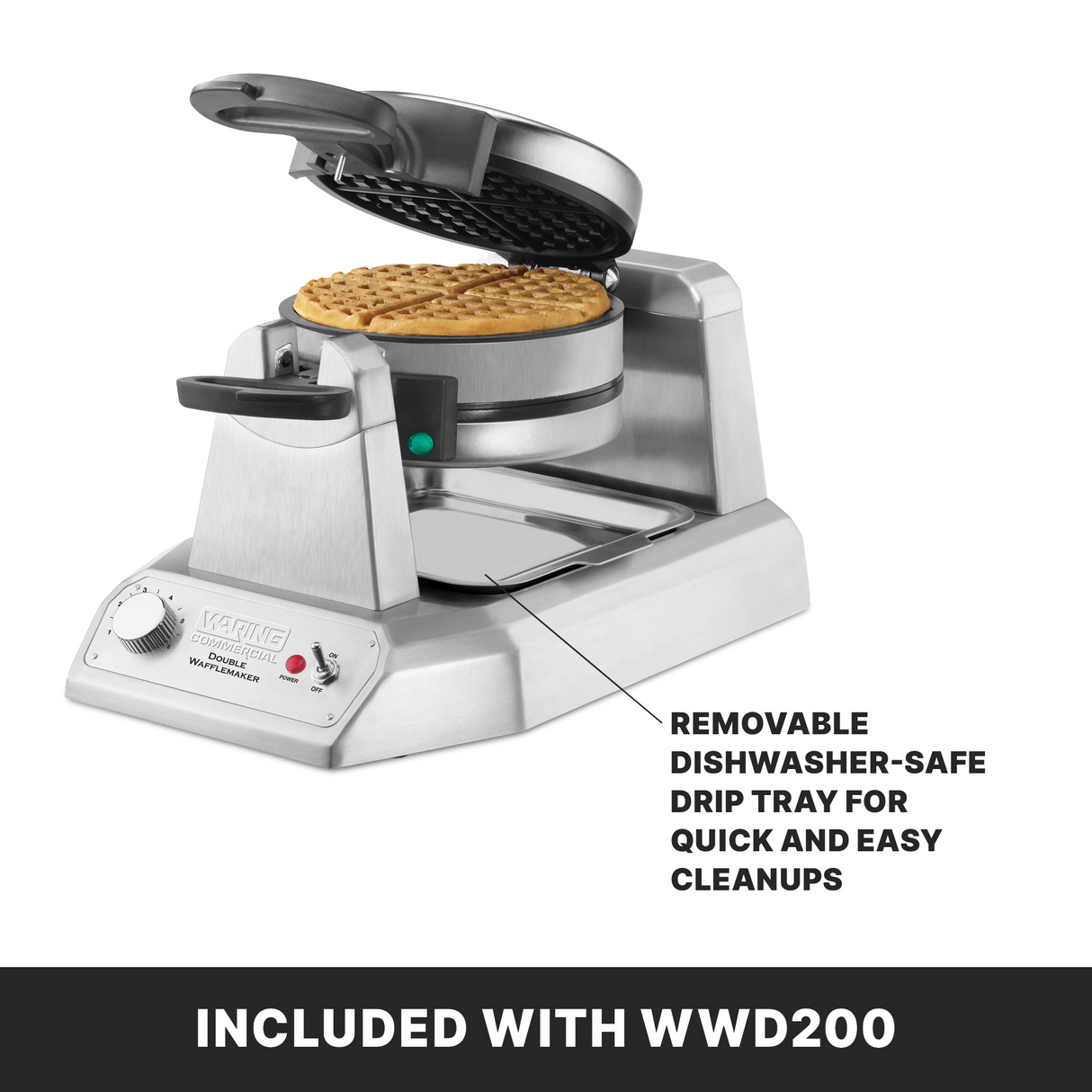 A stainless steel Waring WWD200 classic waffle maker sits open at an angle, showing a round waffle inside. A labeled arrow highlights the removable, dishwasher-safe drip tray. Text below reads: “INCLUDED WITH WWD200” on a black background.