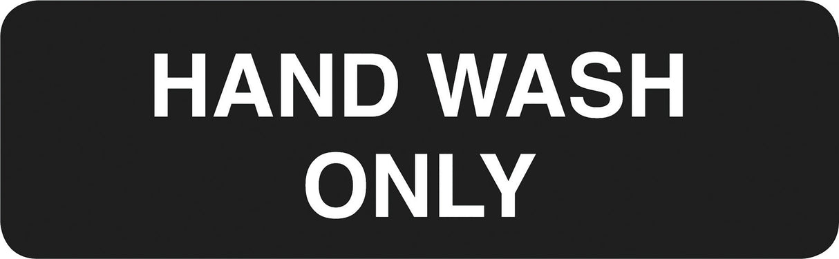 A rectangular black Hand Wash Only sign with bold, white, uppercase text centered on a solid black background. The sign features rounded corners and a pressure sensitive adhesive for easy application.