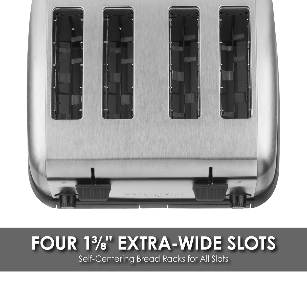A stainless steel 4 slice toaster with extra wide slots is shown from above. A gray banner below reads, “FOUR 1⅜ EXTRA-WIDE SLOTS,” and below that, “Self-Centering Bread Racks for All Slots” in smaller text.