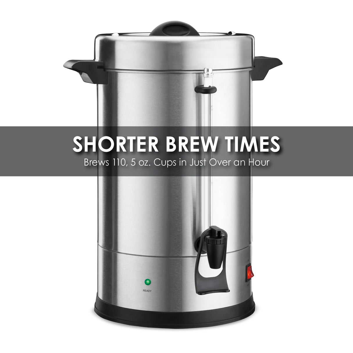 A large coffee urn with stainless steel housing, black handles, and spigot is shown. Text reads: Shorter Brew Times. Brews 110, 5 oz. cups in just over an hour. Features a power button, indicator light, and dual heater system at the base.
