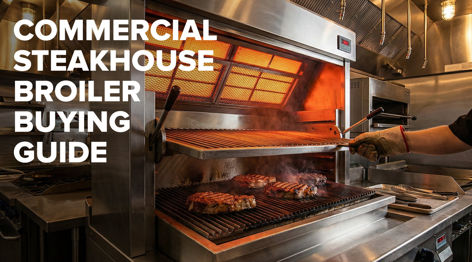 Header image of a commercial steakhouse broiler glowing with infrared heat inside a stainless-steel kitchen, representing a professional broiler buying guide