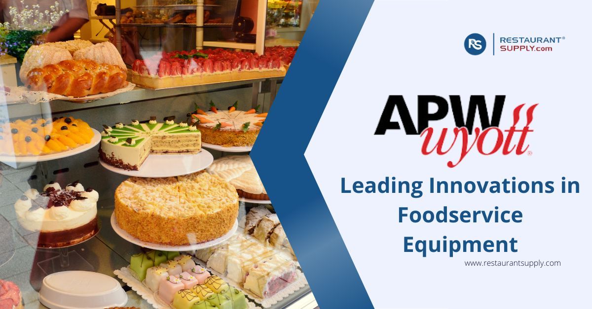 apw-wyott-leading-innovations-in-foodservice-equipment