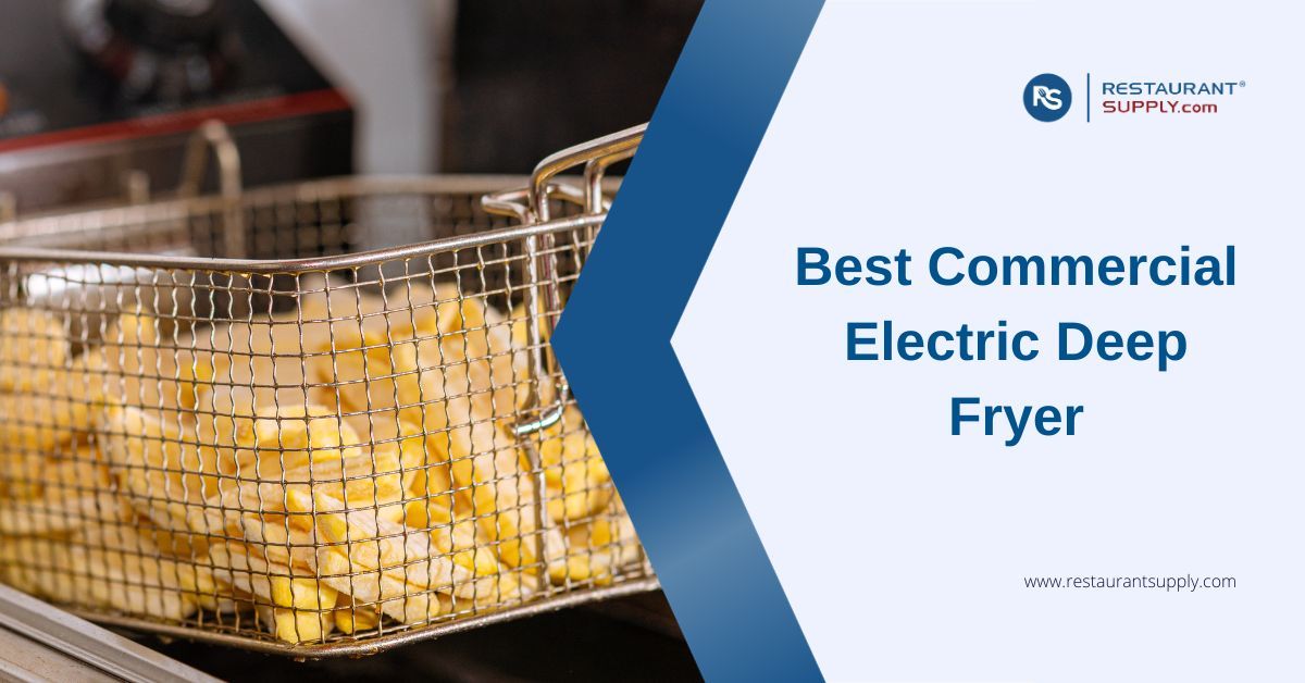 Best Commercial Electric Deep Fryer