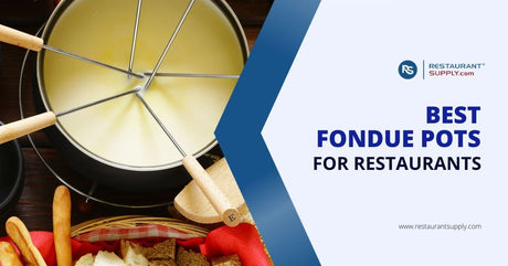 Best Fondue Pots for Restaurants