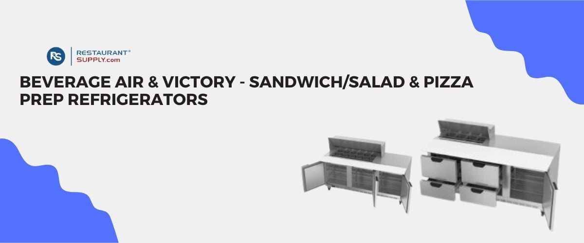 Beverage Air, Victory, Sandwich Prep, Salad Prep, Pizza Prep