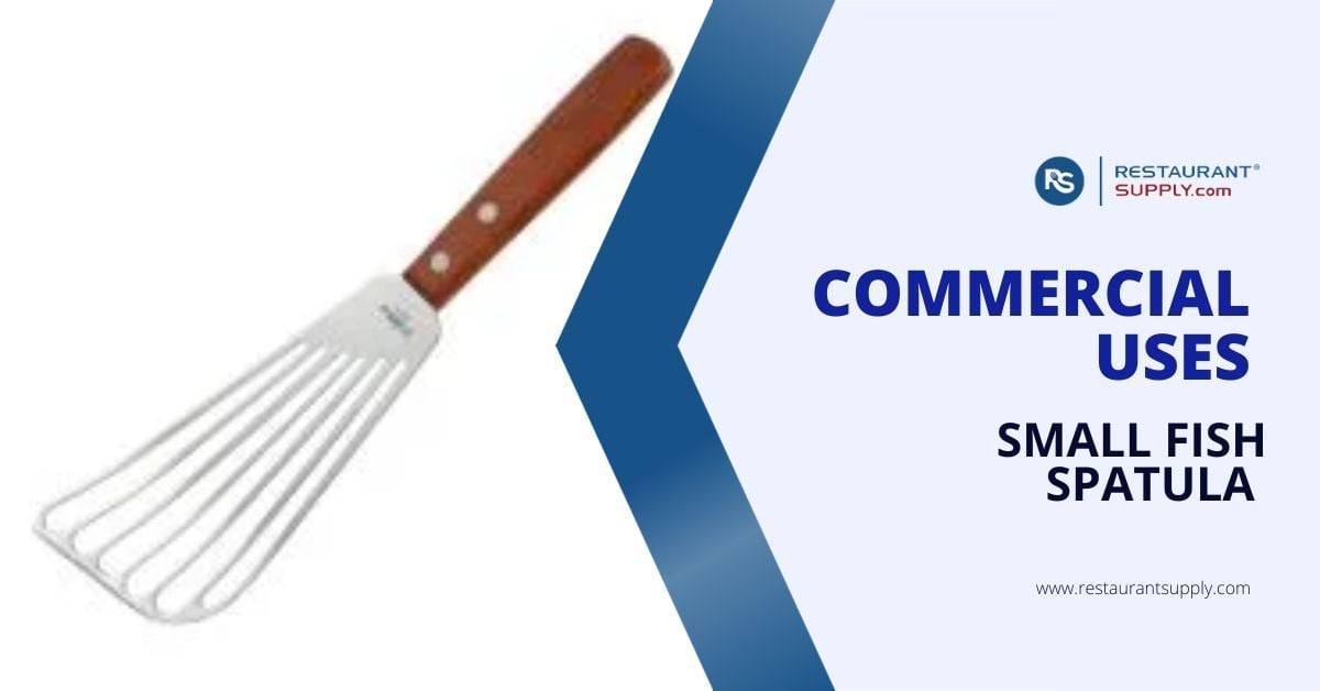 Commercial Uses of Small Fish Spatula