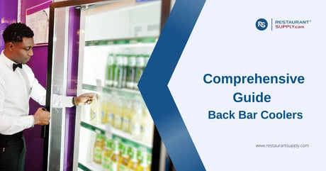 Comprehensive Guide to Back Bar Coolers