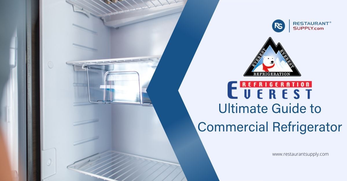 Everest - The Ultimate Guide to Commercial Refrigerator