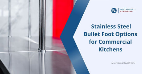 explore-stainless-steel-bullet-foot-options-for-commercial-kitchens