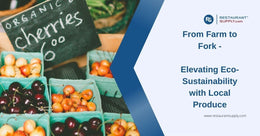 From Farm to Fork - Elevating Eco-Sustainability with Local Produce
