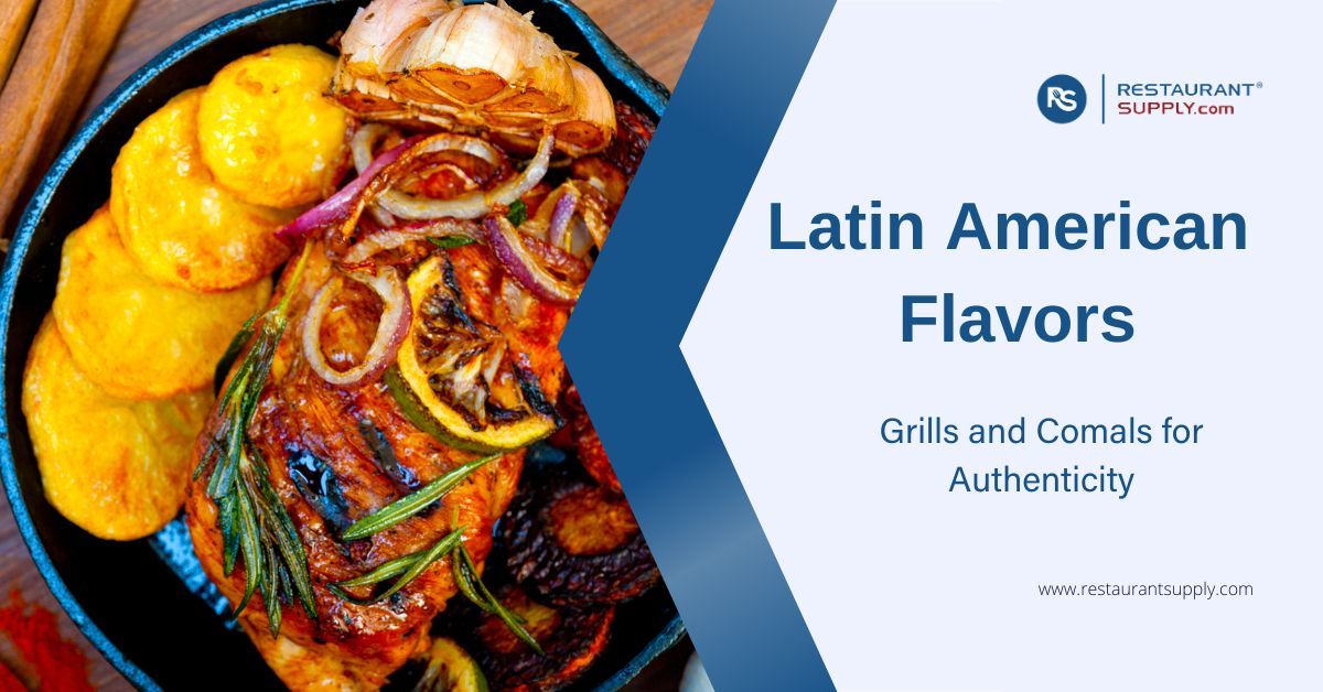 latin-american-flavors-grills-and-comals-for-authenticity