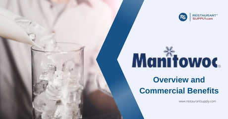 Manitowoc Ice Machines - Overview and Commercial Benefits