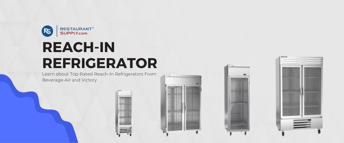 Beverage-Air, Victory Refrigeration, Best Reach-In Refrigerators, Top Rated Reach-In Refrigerators