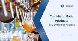 top-micro-matic-products-for-commercial-kitchens