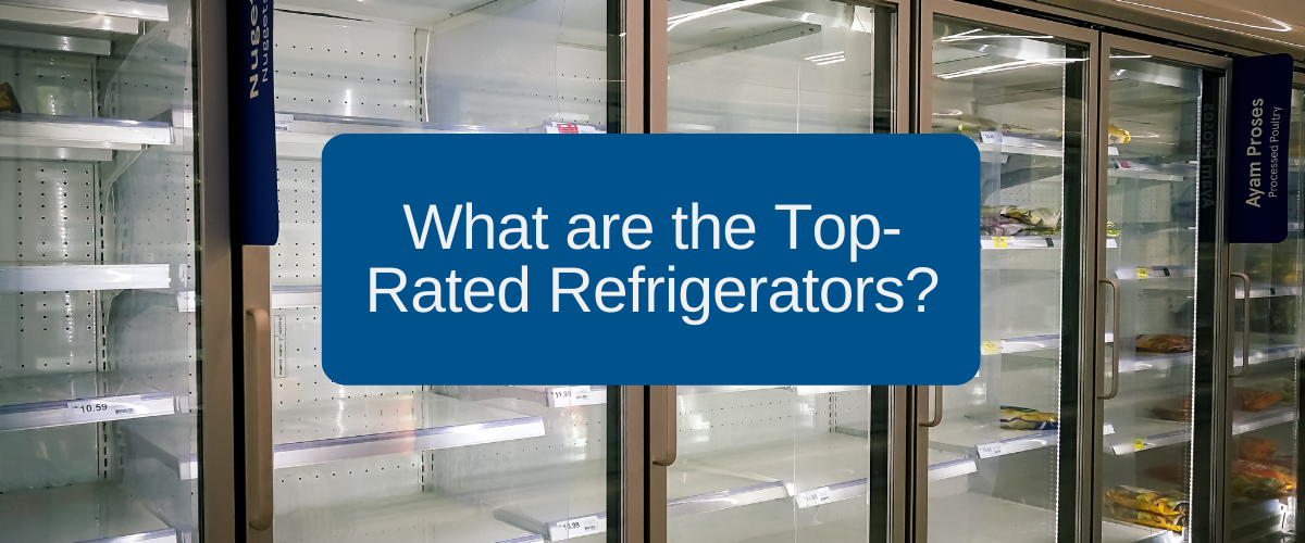 What are the Top Rated Refrigerators?