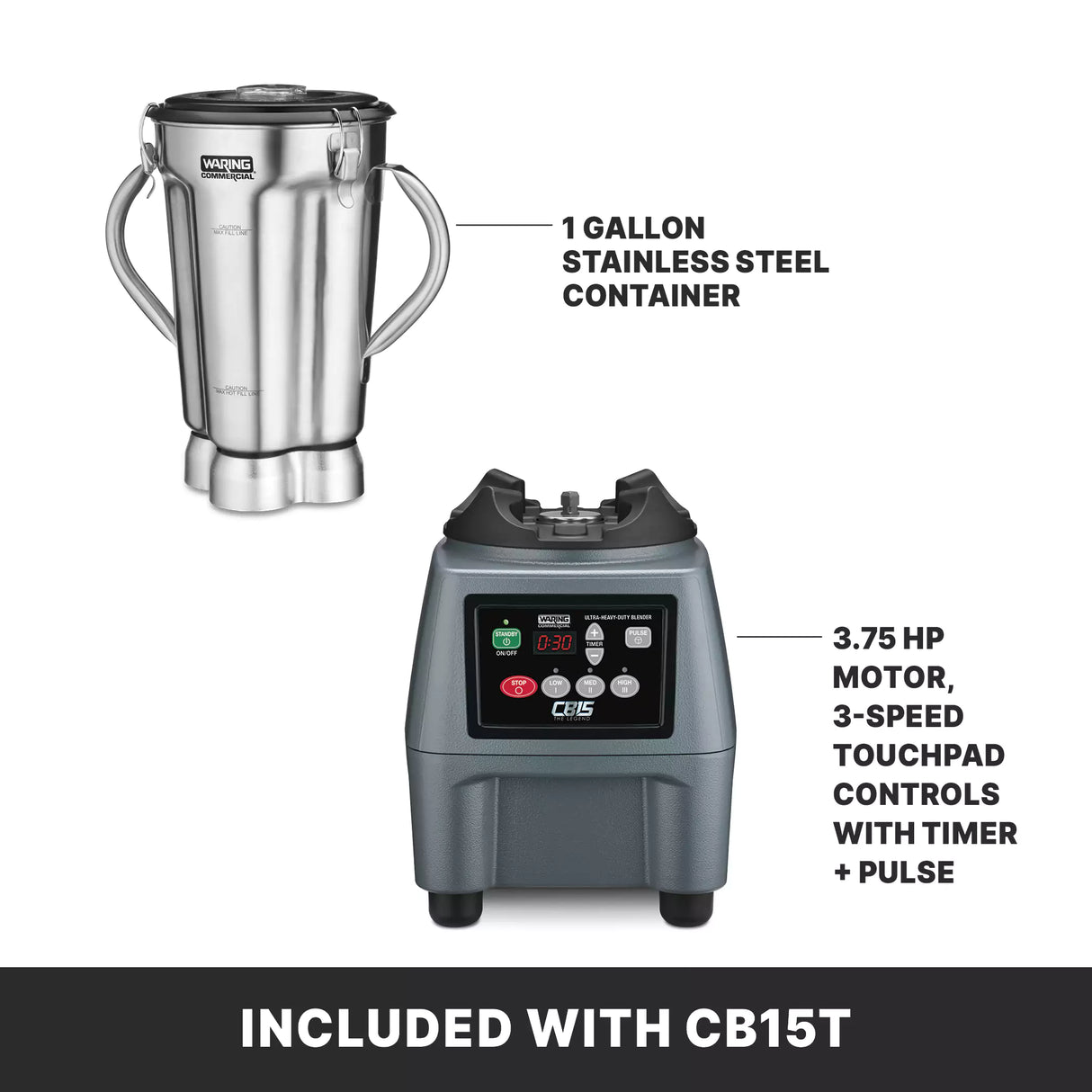 A commercial blender with a powerful 3.75 HP motor is shown, featuring a 1-gallon stainless steel container, 3-speed touchpad controls with timer and pulse. Text at the bottom reads, Included with CB15T.