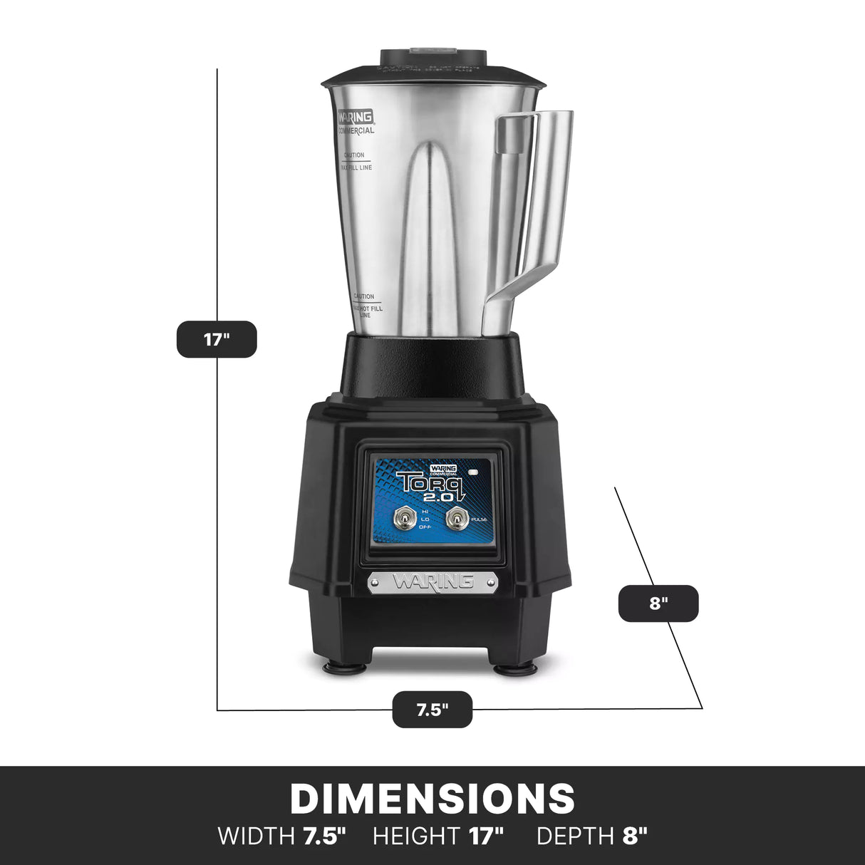 A TORQ 2.0 Series Blender with a stainless steel container and handle sits on a black base with control buttons. Dimensions are labeled: 17 height, 7.5 width, and 8 depth, with a “DIMENSIONS” label at the bottom of the image.