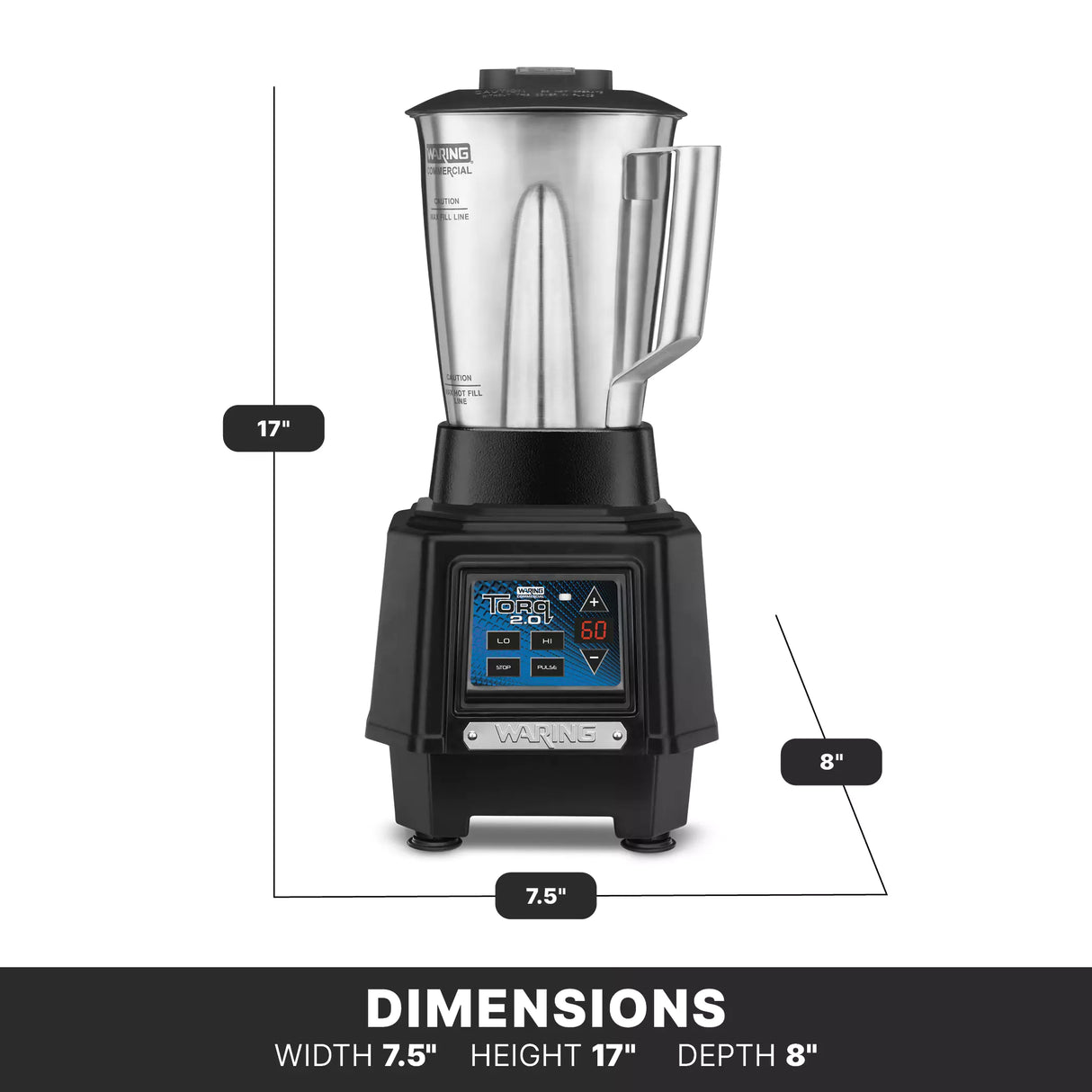 A TORQ 2.0 Series Blender with a stainless steel container and digital control panel sits on a black base. Measurements are shown: height 17 inches, width 7.5 inches, depth 8 inches. Text below reads: DIMENSIONS: WIDTH 7.5 HEIGHT 17 DEPTH 8.