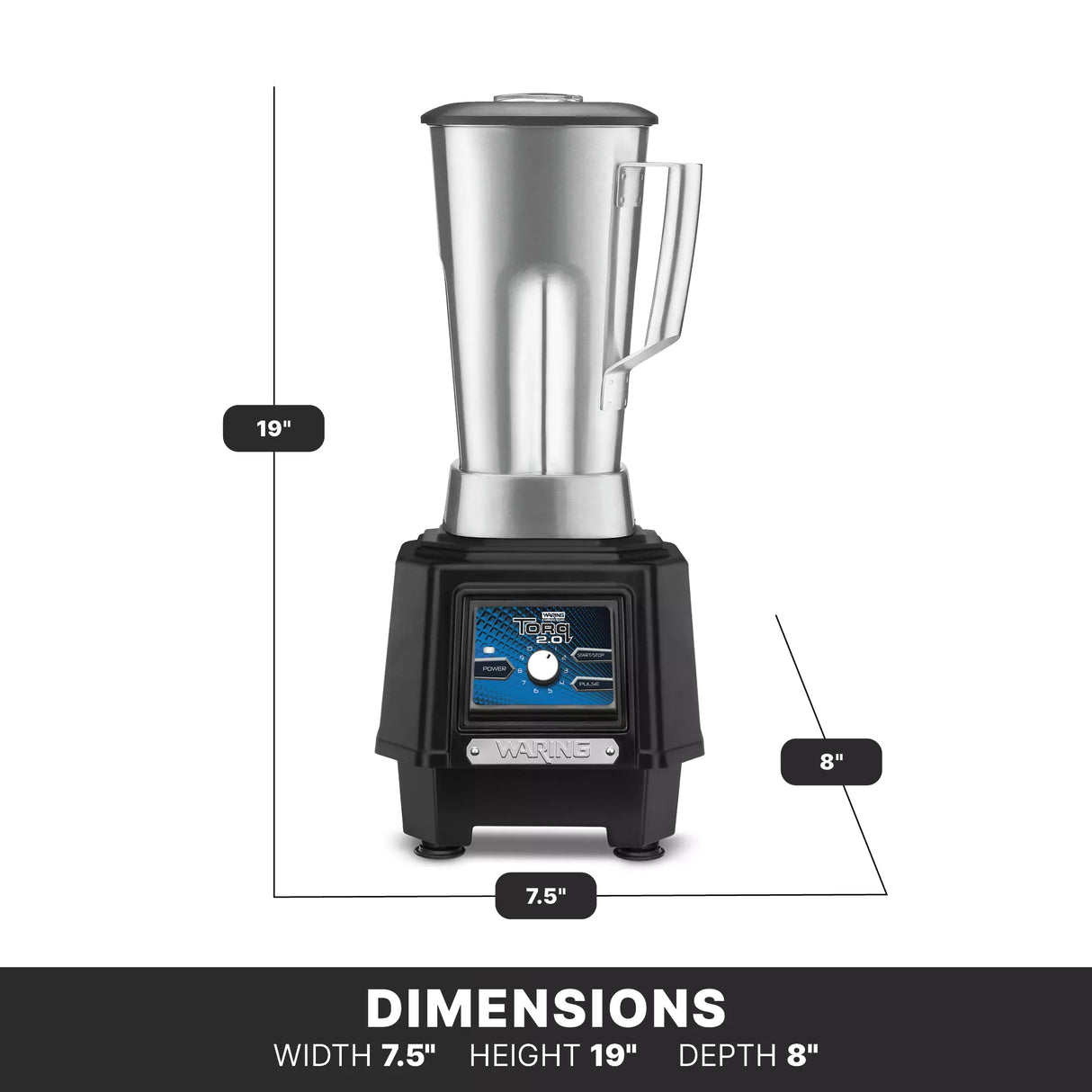 A TORQ 2.0 Series Blender with a stainless steel container and black base is shown on a white background. Measuring 19" tall, 7.5" wide, and 8" deep, it features a front control panel and the Waring brand name for reliable international use.