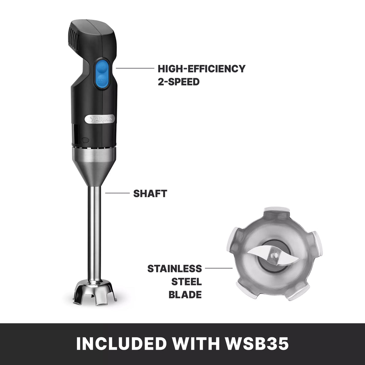 A black and silver immersion blender with labeled parts: high-efficiency 2-speed button, light duty stainless steel shaft, and blade. The blade is shown separately on the right. Text below reads “INCLUDED WITH WSB35” on a black background.