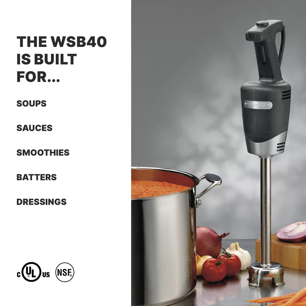 A black handheld immersion blender stands upright beside a stainless steel pot filled with tomato soup. Chopped onions, tomatoes, garlic, and peppers are on the counter. Text reads: The medium duty WSB40 handles soups, sauces, smoothies—up to 24 qt capacity. Certification logos below.