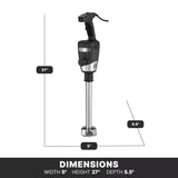 A heavy duty immersion blender is shown upright with labeled dimensions: 27 inches tall, 5 inches wide, and 5.5 inches deep. Designed for commercial use, this blender features a black handle and silver shaft, ideal for blending up to 40 quart capacity.