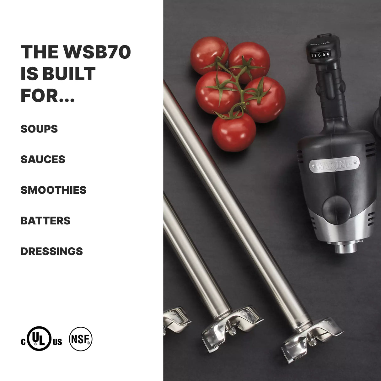 On a dark surface, a Heavy Duty immersion blender with a detachable 21" stainless steel shaft is next to a vine of five tomatoes. Text reads: “The WSB70 is built for… Soups, sauces, smoothies, batters, dressings.” UL and NSF certification symbols appear below.
