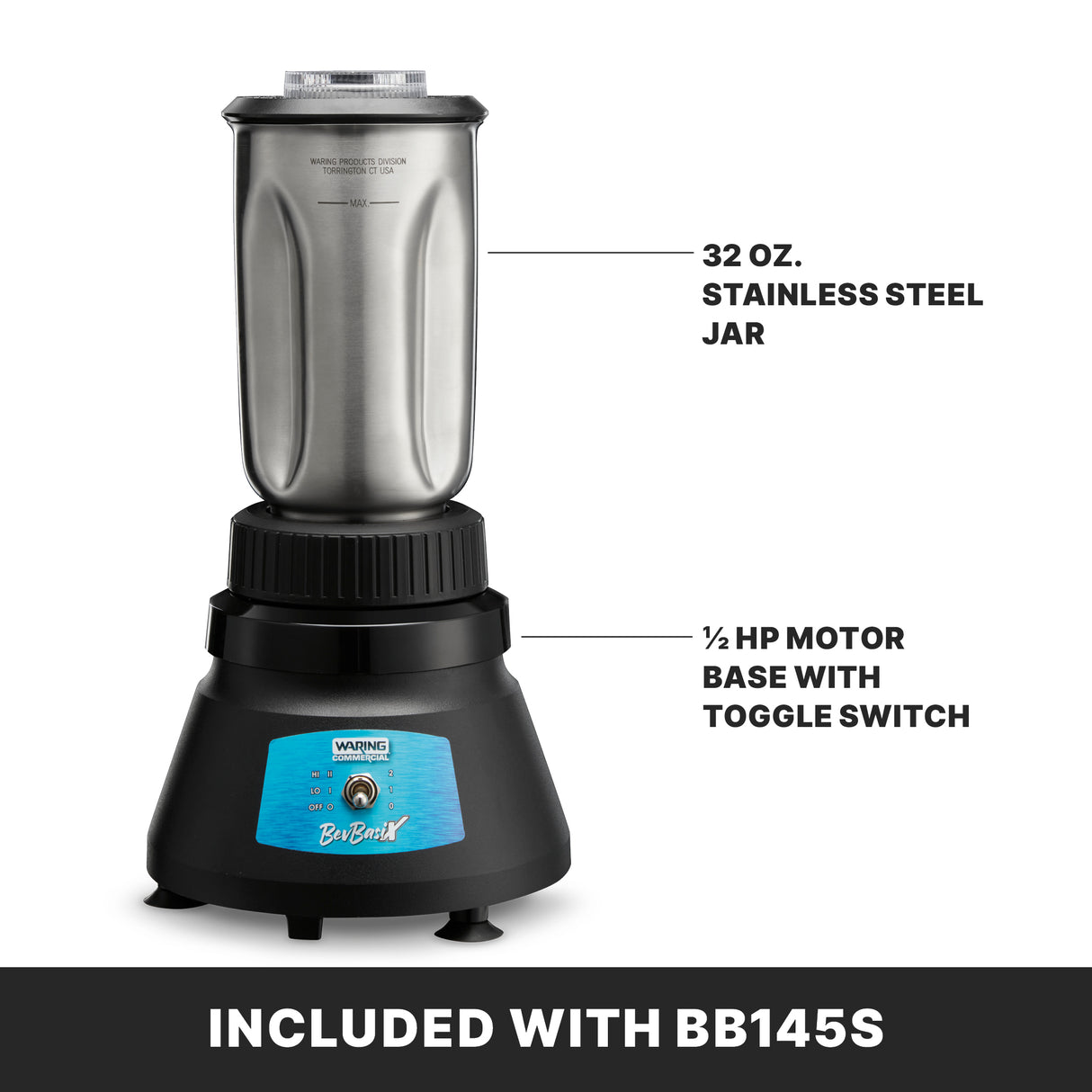 A bar blender with a 32 oz. capacity stainless steel container and a black base, featuring a toggle switch and blue label. The ½ HP motor is noted, with a banner at the bottom stating INCLUDED WITH BB145S.