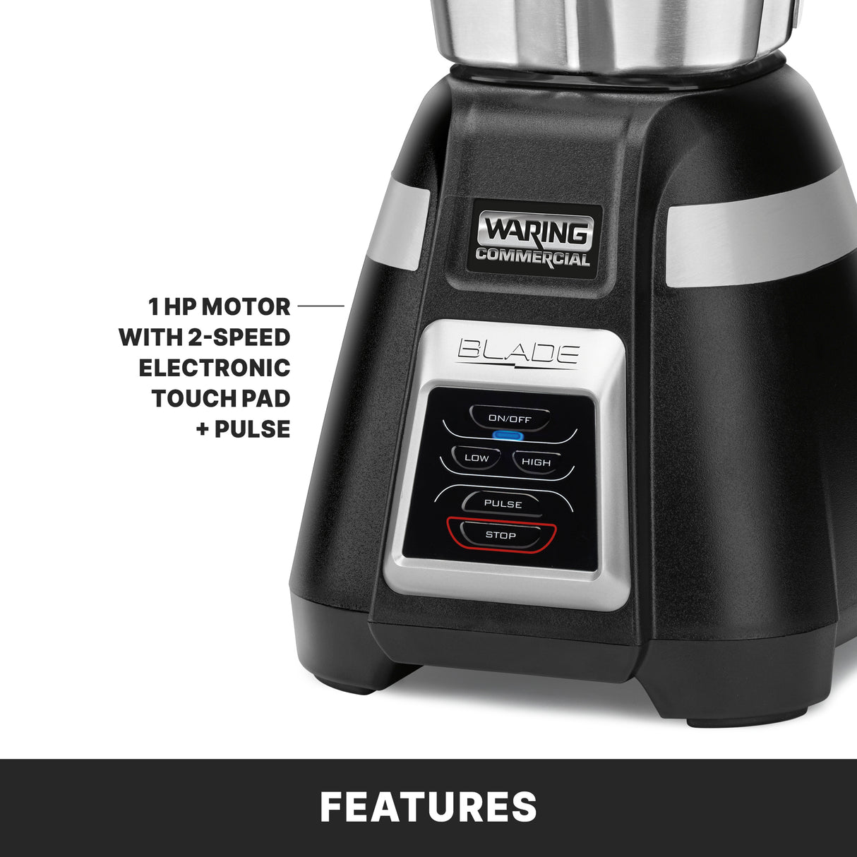 Close-up of a black Waring Commercial Blade Bar Blender base with four electronic touchpad controls labeled LOW, HIGH, PULSE, and STOP. Text highlights “1 HP MOTOR WITH 2-SPEED ELECTRONIC TOUCH PAD + PULSE.” Bottom banner reads “FEATURES.”.