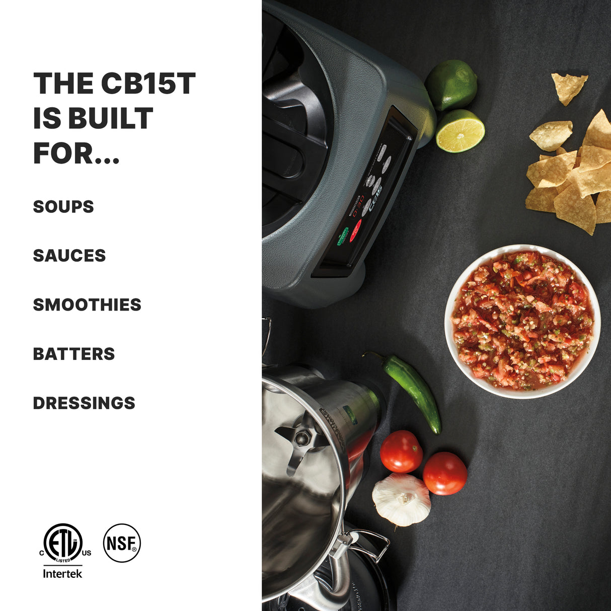 A heavy-duty food blender with a stainless steel container sits on a dark countertop beside salsa, tomatoes, peppers, lime, tortilla chips, and its lid. Text reads: “THE CB15T IS BUILT FOR... SOUPS, SAUCES, SMOOTHIES, BATTERS, DRESSINGS.” Certification logos below.