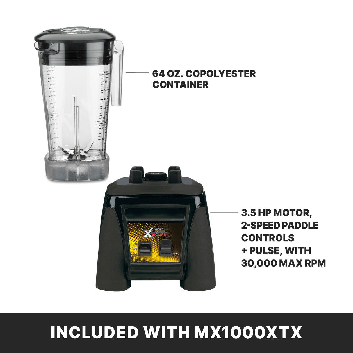 A labeled image shows a BPA free, clear 64 oz. copolyester blender container and a heavy duty blender base with 3.5 HP motor, 2-speed paddle controls plus pulse, and up to 30,000 RPM. Text below reads: INCLUDED WITH MX1000XTX.
