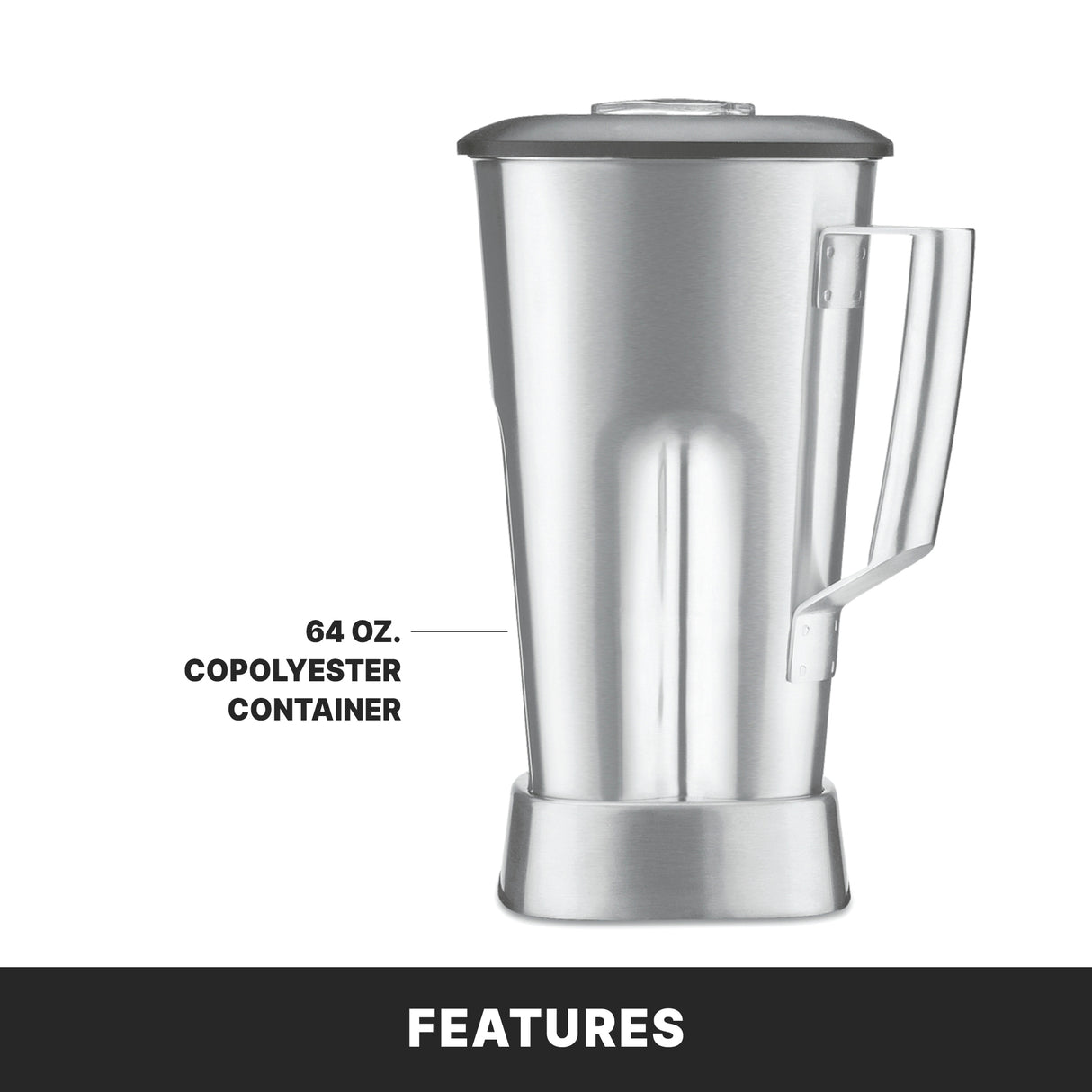 A shiny, tall Stainless Steel Blender jar with a handle and lid is shown upright. A label points to it, reading 64 oz. copolyester container. The image has a black bar at the bottom with the word FEATURES in bold white text.