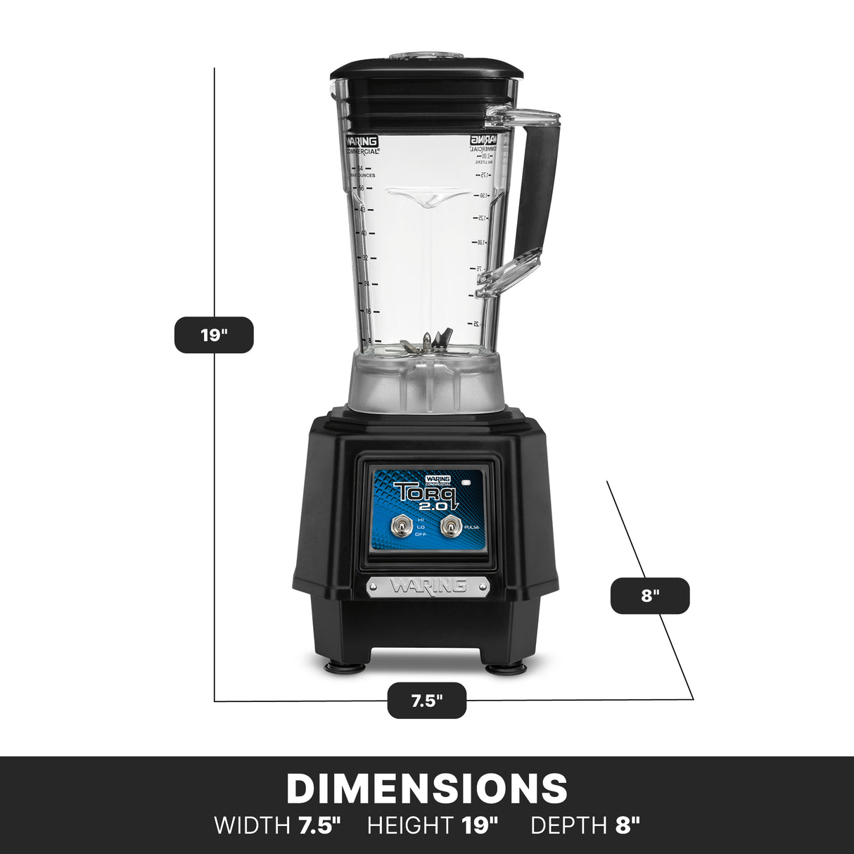 A black and clear heavy duty blender with measurement lines is shown front-facing. Arrows and text indicate its dimensions: 19 inches tall, 7.5 inches wide, and 8 inches deep. The countertop blender has a “TORQ 2.0” base with control buttons and a WARING logo.