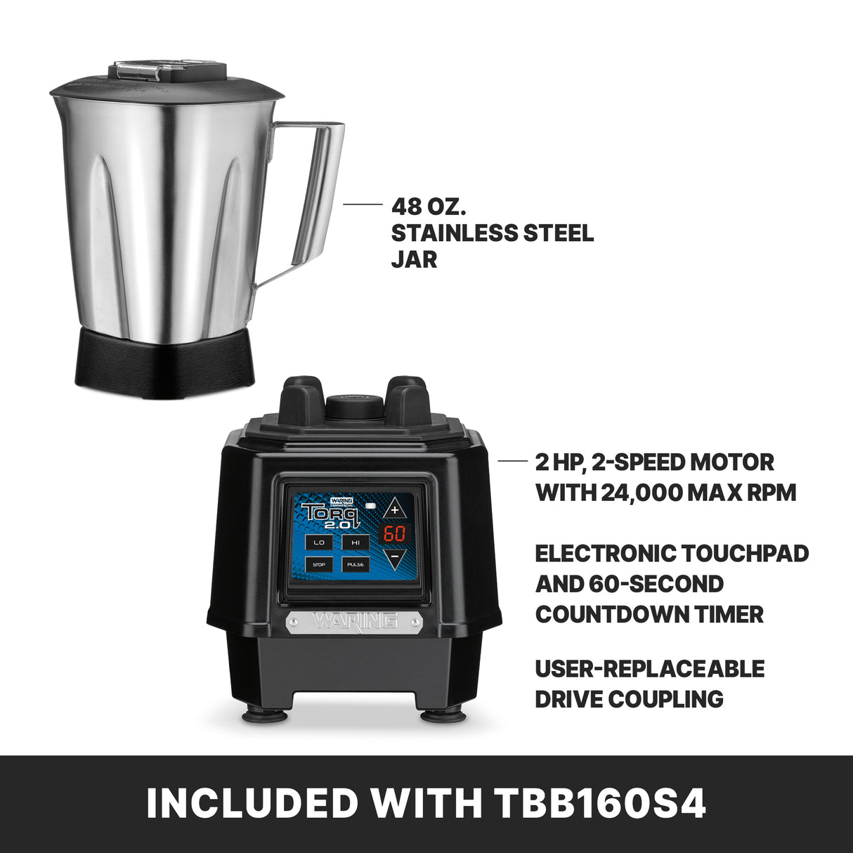 A 48 oz. stainless steel container is shown above a bar blender base featuring a heavy duty 2 HP, 2-speed motor, electronic touchpad, 60-second countdown timer, and user-replaceable drive coupling. Banner: “Included with TBB160S4.”.