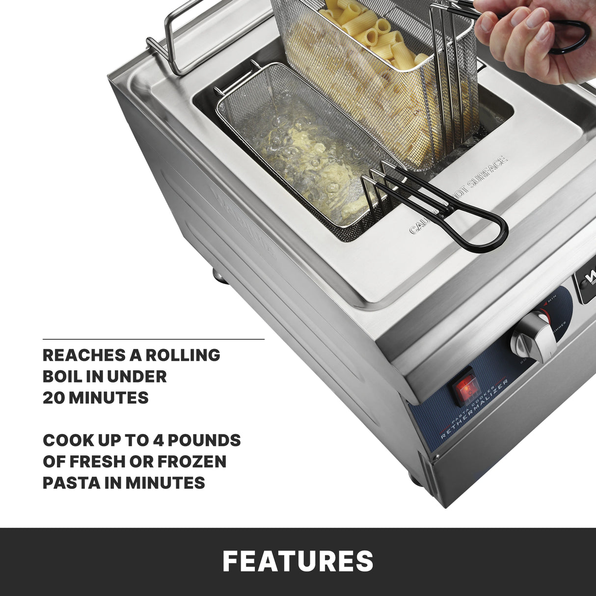 A hand lowers a basket of pasta into a stainless steel electric pasta cooker. Text reads: “Reaches a rolling boil in under 20 minutes. Cook up to 4 pounds of fresh or frozen pasta in minutes.” The word “FEATURES” appears at the bottom.