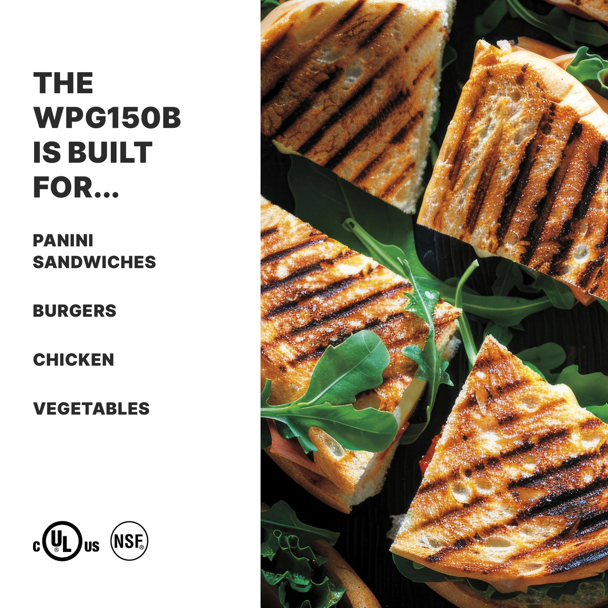 Grilled panini sandwiches with melted cheese and arugula, sliced diagonally, are stacked on a dark tray. On the left, bold text reads: The WPG150B Panini grill with cast iron plates is built for... Panini Sandwiches, Burgers, Chicken, Vegetables.
