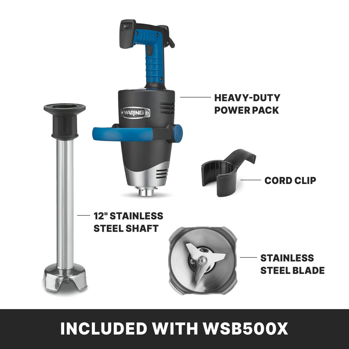 Image showing parts included with the WSB500X Heavy-Duty Immersion Blender: a power pack with trigger and handle, a 12-inch stainless steel removable shaft, stainless steel blade, and cord clip. Text at bottom reads INCLUDED WITH WSB500X.