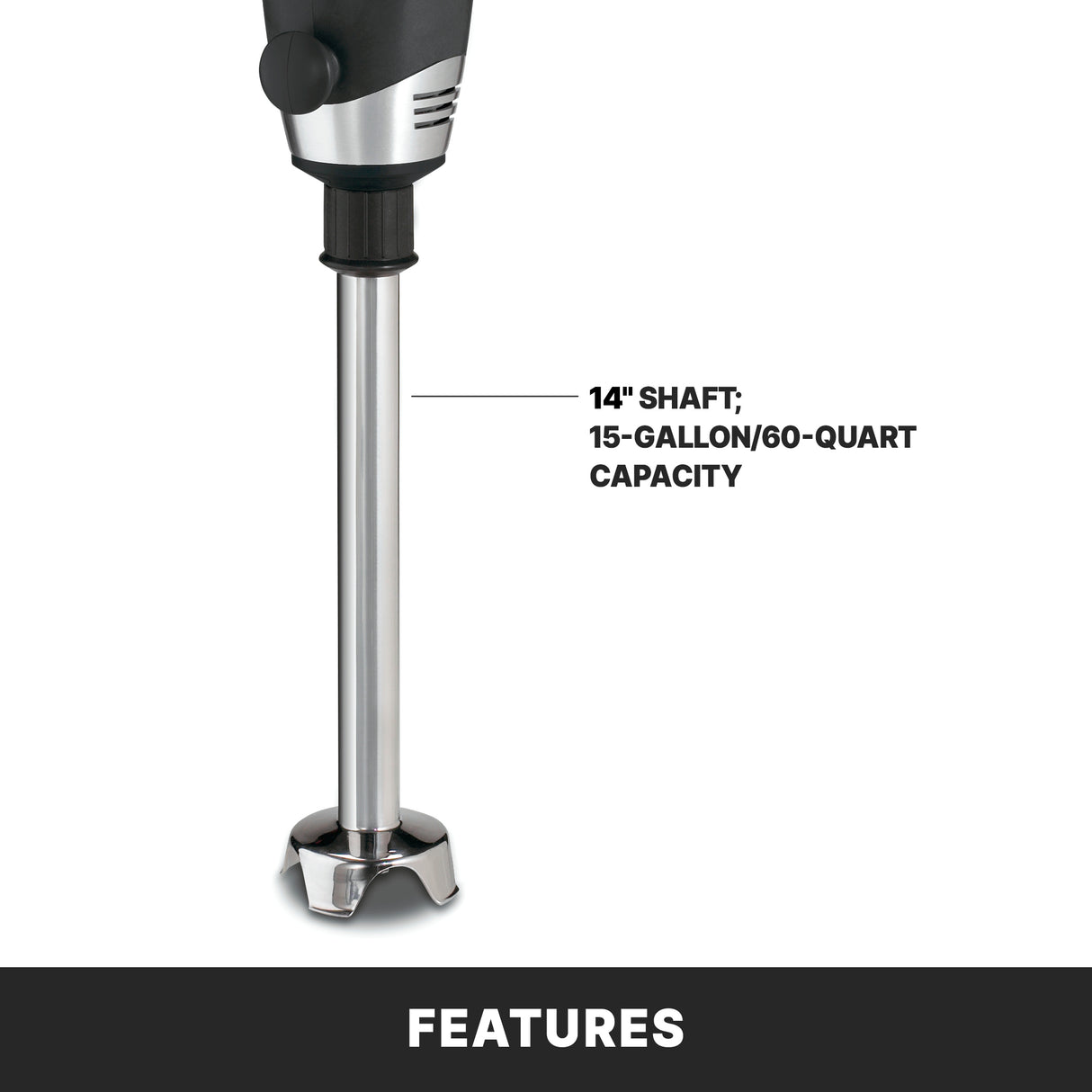 Close-up image of a heavy duty immersion blender’s lower section with a 14" stainless steel shaft. A label points to the shaft, noting its 14" length and 15-gallon (60-quart) capacity. The background is white, with “FEATURES” in bold text below.