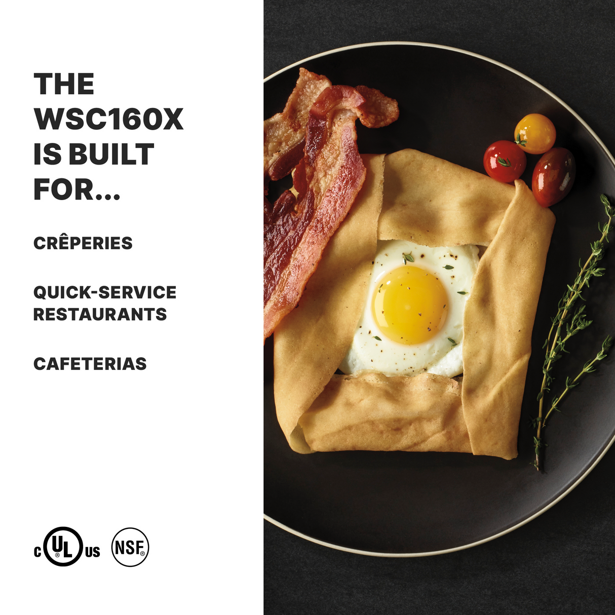 A square buckwheat crêpe with a sunny-side-up egg in the center sits on a black plate alongside crispy bacon, cherry tomatoes, and thyme. The WSC160X Crepe Maker with an adjustable thermostat is ideal for crêperies, quick-service spots, and cafeterias.