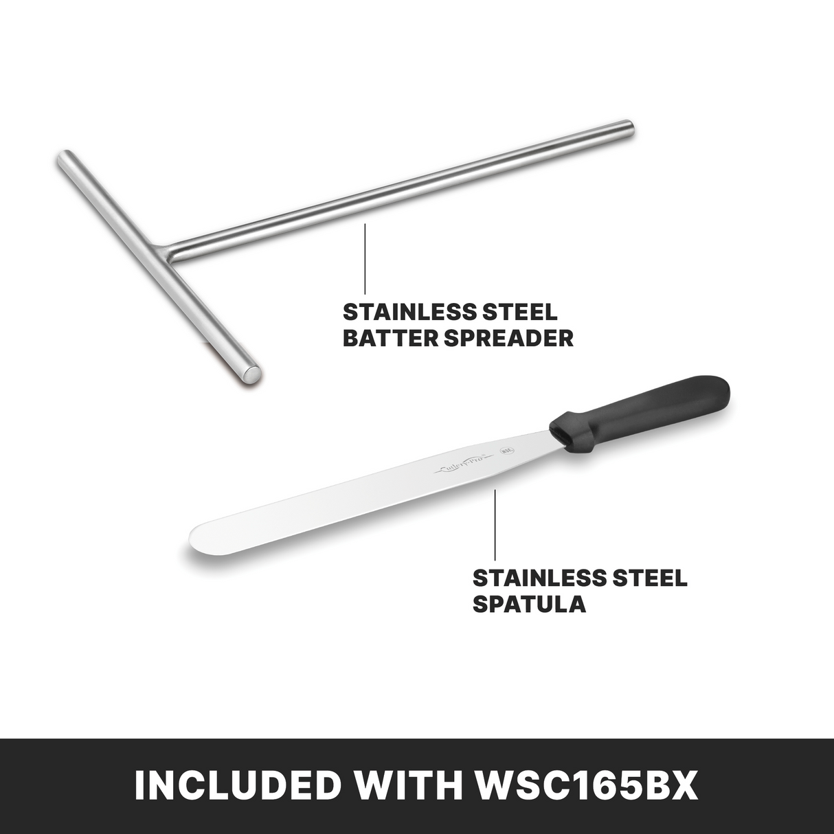 Image showing a stainless steel batter spreader shaped like a T and a stainless steel spatula with a black handle—perfect tools for your crepe maker. Both are labeled, and text below says Included with WSC165BX on a black background.