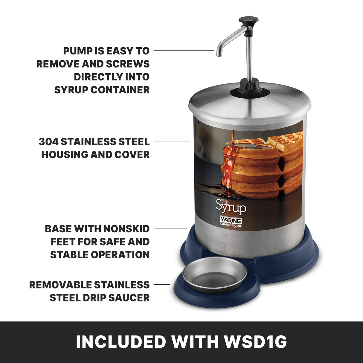 A 1-gallon stainless steel syrup dispenser with a pump top is labeled with features: easy-to-remove pump, 304 stainless steel housing, nonstick base for stability, and a removable drip saucer. Shown with waffles and syrup on its front.