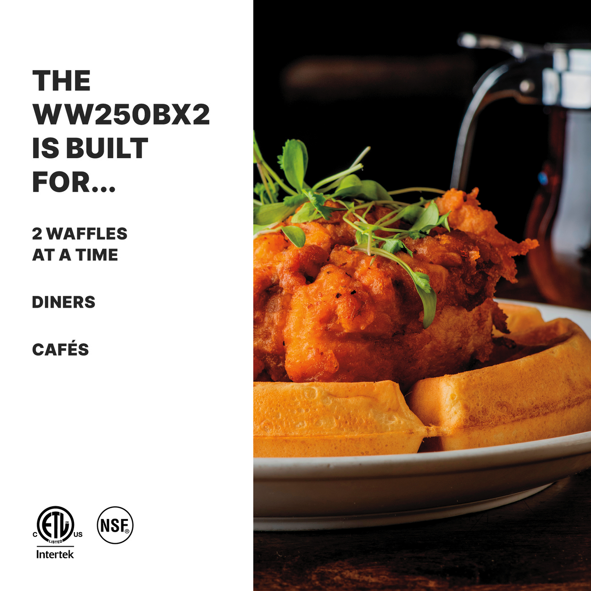 A close-up of crispy fried chicken on golden waffles, made with a Commercial Belgian Waffle Maker, garnished with greens. Text reads: THE WW250BX2 IS BUILT FOR… 2 WAFFLES AT A TIME. Certification logos and syrup appear in the background.