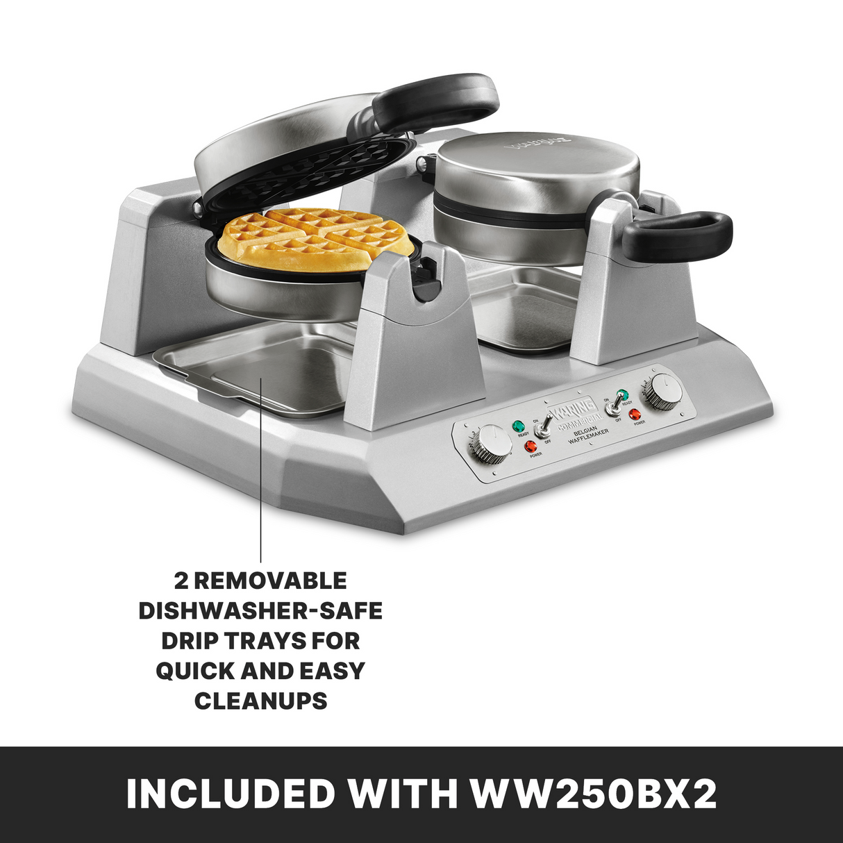 A silver, dual-basket Commercial Belgian Waffle Maker with two golden waffles inside is shown open. Underneath are two metal drip trays. Text points to trays, reading: 2 removable dishwasher-safe drip trays for easy cleanups. Below: Included with WW250BX2.